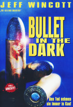 Bullet in the Dark - Uncut Edition