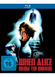 When Alice Broke The Mirror (Blu-ray)